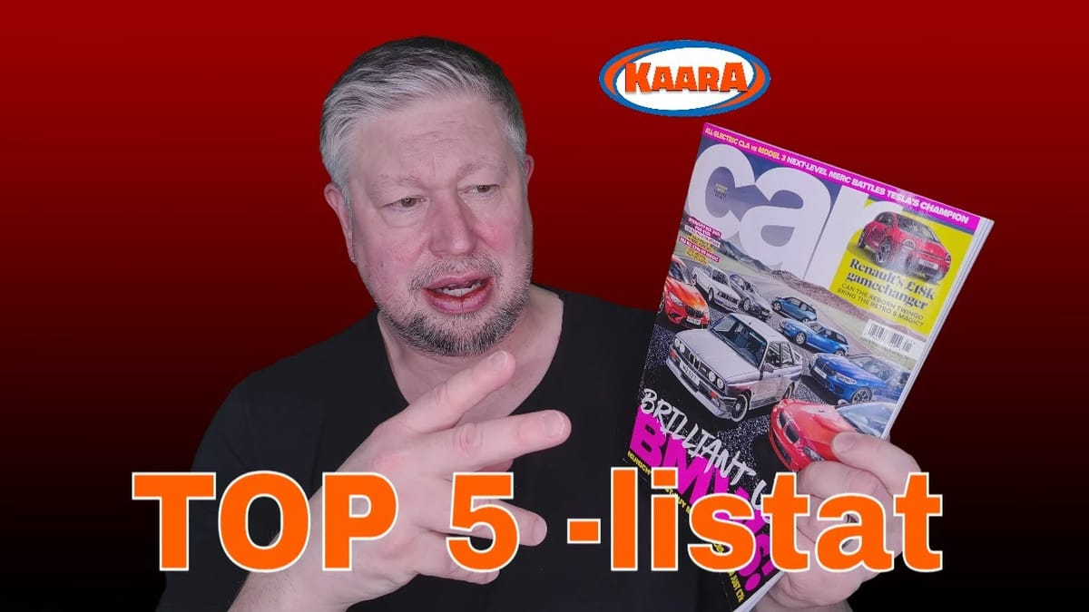 Brittiläisen Car-lehden Top 5 -listat puntarissa – KaaraTV pureutuu parhaisiin automalleihin