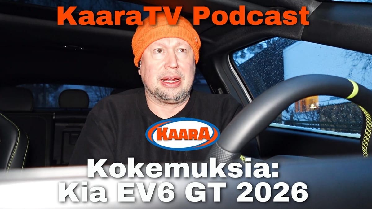 KaaraTV Podcast: Kokemuksia: Kia EV6 GT: Tehoa ja tunnetta, mutta talvi asettaa lataukselle haasteita
