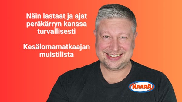 Näin lastaat ja ajat peräkärryn kanssa turvallisesti – kesälomamatkaajan muistilista