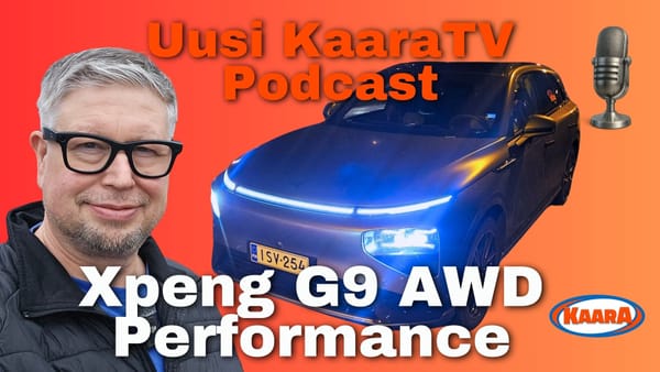 KaaraTV Podcast: Ensifiilis Xpeng G9 AWD Performance 2026 – Laatuauton tuntua ja Range Rover -viboja